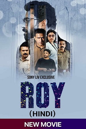 Roy 2022 Hindi SonyLIV Exclusive Movie WEB-DL 480p 720p 1080p