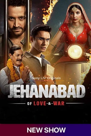 Jehanabad - Of Love & War Season 1 Hindi SonyLIV Complete Web Series 480p 720p 1080p WEB-DL