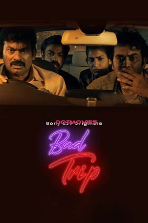 Bad Trip Season 1 Dual Audio Hindi - Telugu SonyLIV Complete Web Series 480p 720p WEB-DL