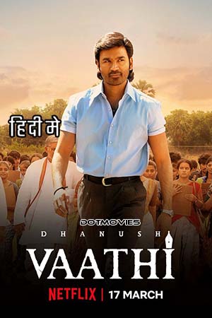 Vaathi 2023 Hindi ORG. Dubbed Full Movie WEB-DL 480p 720p 1080p