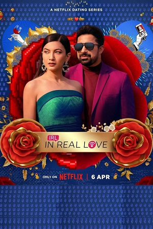 IRL In Real Love 2023 Season 1 Hindi Netflix WEB Series 480p 720p 1080p WEB-DL