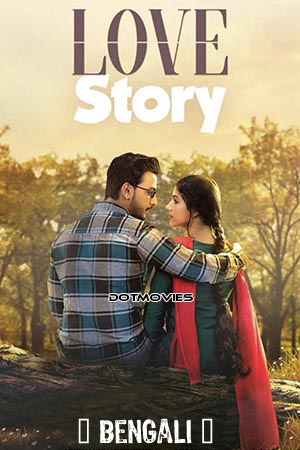 Love Story 2020 Bengali Full Movie WEB-DL 480p 720p 1080p