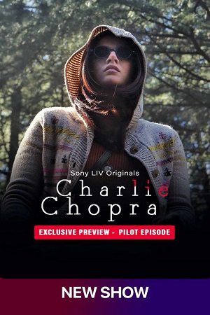 Charlie Chopra 2023 Season 1 S01E01 Added SonyLIV Original Hindi WEB Series 480p 720p 1080p WEB-DL