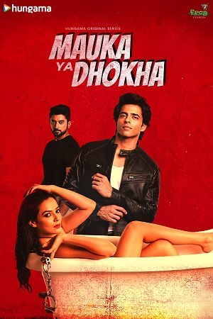 Mauka Ya Dhokha 2023 Season 1 Complete Hindi WEB Series 480p 720p 1080p HDRip