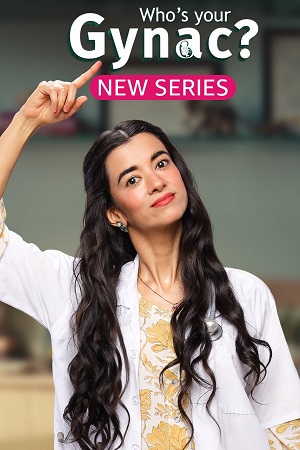 Who-s Your Gynac 2023 Season 1 Complete AMZN MiniTV Hindi WEB Series 480p 720p 1080p WEB-DL
