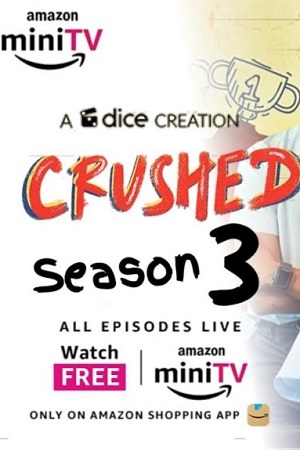 Crushed 2023 Season 3 Complete Amazon MiniTv Hindi WEB Series 480p 720p 1080p WEB-DL