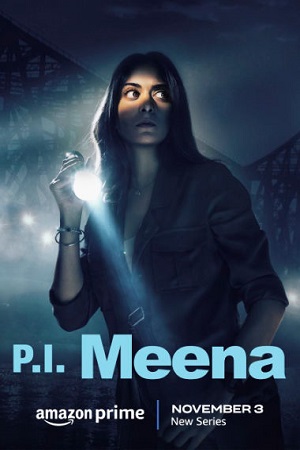 P.I. Meena Season 1 Hindi AMZN Complete Web Series 480p 720p 1080p WEB-DL