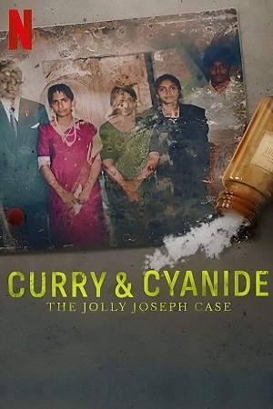 Curry & Cyanide The Jolly Joseph Case - Netflix 2023 WEB-DL Hindi ORG. - Malayalam 480p 720p 1080p