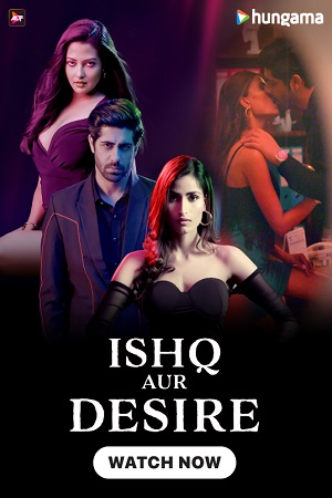 Ishq Aur Desire Season 1 Hindi Complete WEB Series 480p 720p WEB-DL