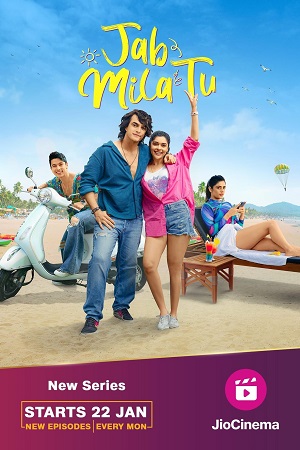 Jab Mila Tu - JioCinema 2024 Hindi S01 Complete WEB Series 720p 1080p WEB-DL