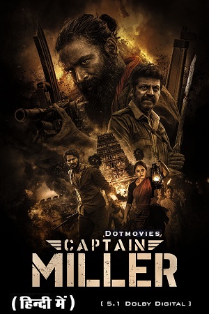 CAPTAIN MILLER - Prime Video 2024 WEB-DL Hindi Dubbed Full Movie 480p 720p 1080p