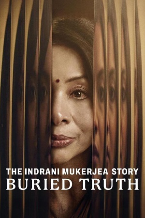 The Indrani Mukerjea Story-Buried Truth 2024 Season 1 Hindi NetFlix WEB Series 480p 720p 1080p WEB-DL