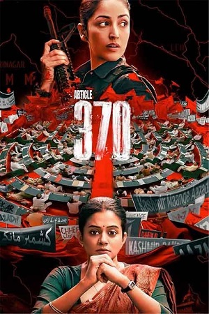 ARTICLE 370 - Netflix 2024 WEB-DL Hindi Full Movie 480p 720p 1080p