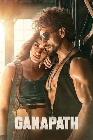 Ganapath 2023 Hindi HDTVRip Full Movie 480p 720p 1080p
