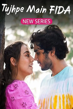 Tujhpe Main Fida Season 1 - 2 Hindi Complete WEB Series 480p 720p 1080p AMZN WEB-DL