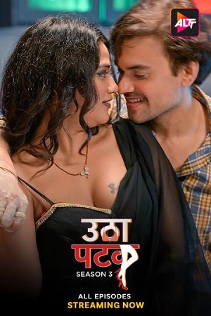 Utha Patak - Season 3 2024 Hindi Complete hoT WEB Series 720p & 1080p WEB-DL
