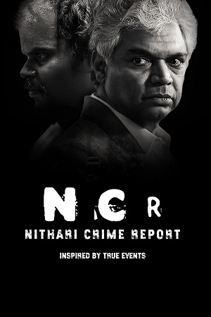 NCR Nithari Crime Report 2024 Season 1 Atrangii Original - Hindi WEB Series Complete 480p 720p 1080p WEB-DL