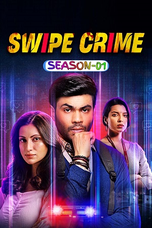 Swipe Crime 2024 Season 1 Complete Hindi WEB Series - 480p 720p 1080p WEB-DL