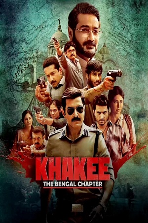 Khakee The Bengal Chapter Season 1 Netflix Original Hindi- Series 480p 720p 1080p WEB-DL