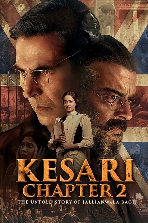Kesari Chapter 2 The Untold Story of Jallianwala Bagh 2025 JHS WEB-DL Hindi Full Movie 480p 720p 1080p