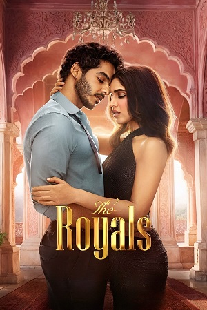 The Royals 2025 Season 1 Complete Hindi Netflix Original Series 480p 720p 1080p WEB-DL