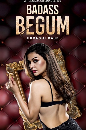 Badass Begum 2025 Hindi Season 1 Complete Hungama WEB Series 480p 720p 1080p WEB-DL