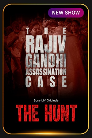 The Hunt - The Rajiv Gandhi Assassination Case Season 1 Hindi Sony-Liv Complete Web Series 480p 720p 1080p WEB-DL